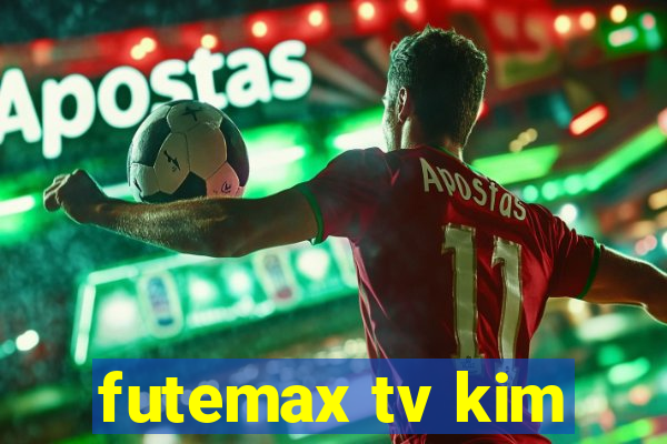 futemax tv kim